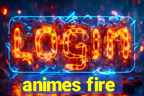 animes fire